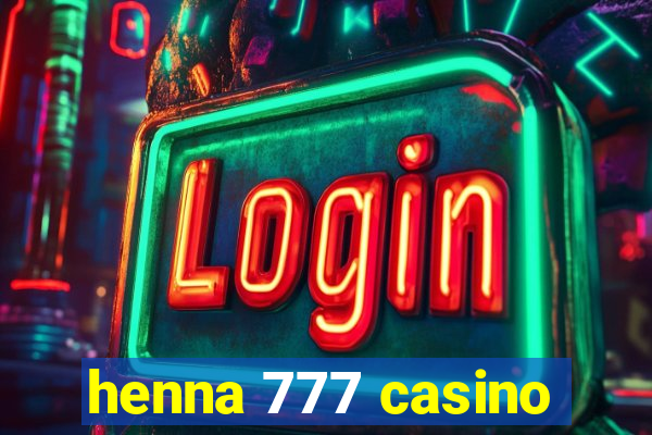 henna 777 casino